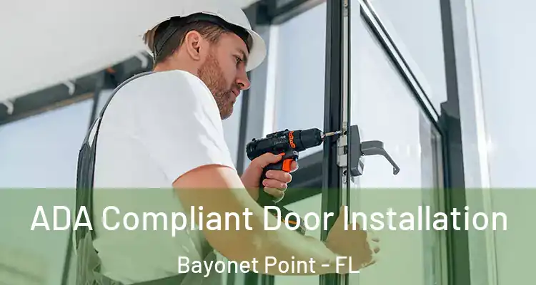  ADA Compliant Door Installation Bayonet Point - FL