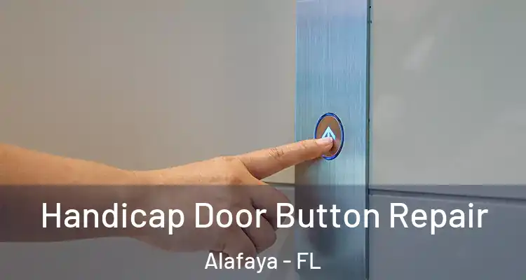  Handicap Door Button Repair Alafaya - FL