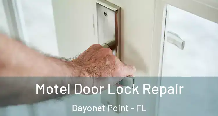  Motel Door Lock Repair Bayonet Point - FL