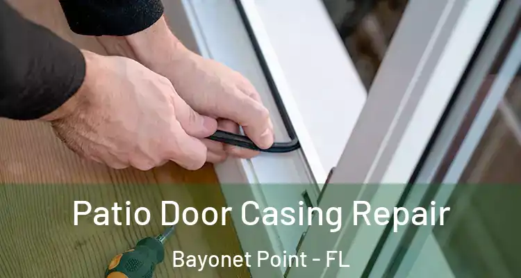  Patio Door Casing Repair Bayonet Point - FL