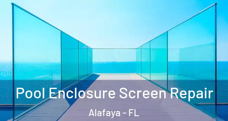 Pool Enclosure Screen Repair Alafaya - FL