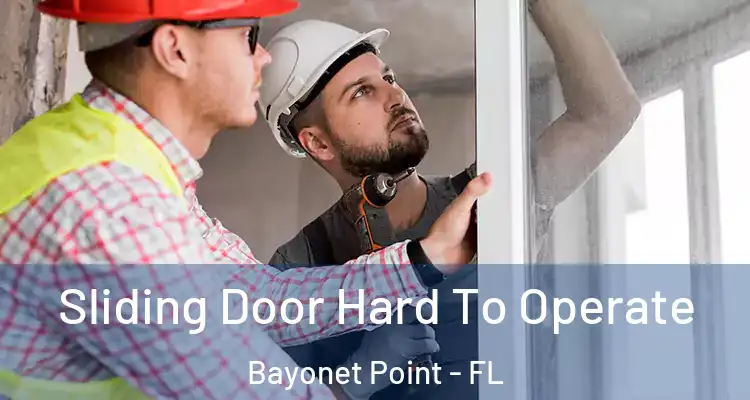  Sliding Door Hard To Operate Bayonet Point - FL